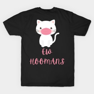 Ew Hoomans T-shirt T-Shirt